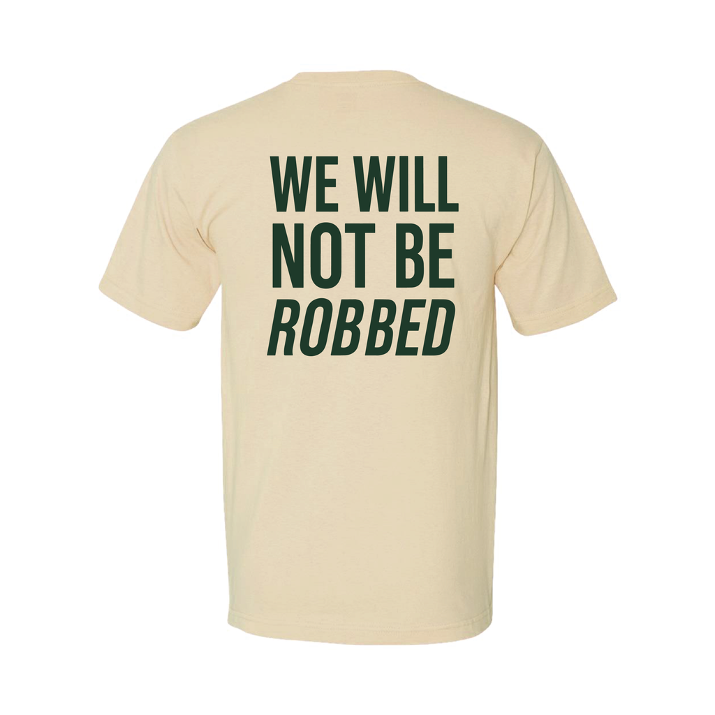 Cream tee back with forest green We Will Not Be Robbed print